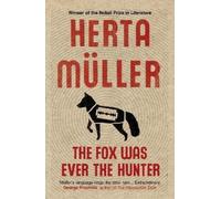 Herta Müller The Fox Was Ever the Hunter (Tascabile)