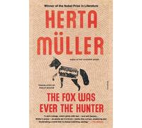 Herta Müller The Fox Was Ever the Hunter (Tascabile)