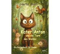 Herta Wölf Kater Anton und die Tiere des Waldes - Ein Katzenbuc (Tascabile)