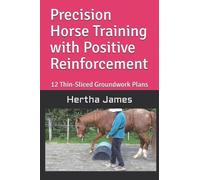 Hertha James Precision Horse Training with Positive Reinforcement (Tascabile)