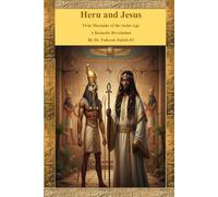 Heru and Jesus Twin Messiahs of the Solar Age A Kemetic Revelation