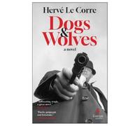 Hervé Le Corre Dogs and Wolves (Tascabile)