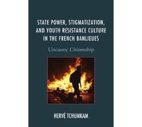 Hervé Tchumkam State Power, Stigmatization, and Youth Resistance Cul (Tascabile)