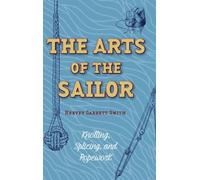 Hervey Garrett Smith The Arts of the Sailor (Copertina rigida)