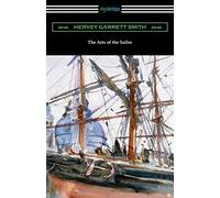 Hervey Garrett Smith The Arts of the Sailor (Tascabile)