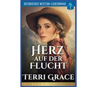 Herz Auf der Flucht: Historischer Western-Liebesroman