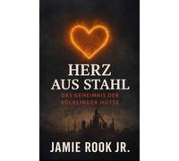 Herz aus Stahl: Das Geheimnis der Völklinger Hütte