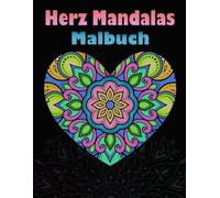 Herz Mandalas Malbuch: 50 Malvorlagen Herzen-Mandalas zum Ausmalen und Entspannen