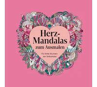 Herz-Mandalas zum Ausmalen: Für stille Stunden der Selbstliebe