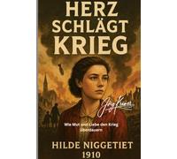 Herz schlägt Krieg: Wie Mut und Liebe den Krieg überdauern