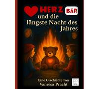 Herzbär und die längste Nacht des Jahres: Eine liebevolle Wintergeschichte für Kinder über Familie, Licht und die Magie der Raunächte,