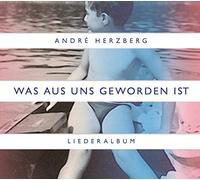 HERZBERG, ANDRE - WAS AUS UNS GEWORDEN IST