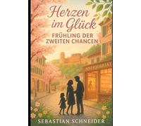 Herzen im Glück: Frühling der zweiten Chancen: Wenn das Leben eine zweite Chance schenkt