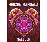 Herzen Mandala Malbuch für Erwachsene: 40+ wunderschöne Herz-Mandalas zum Ausmalen und Entspannen