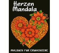 Herzen Mandala Malbuch für Erwachsene: 50 Herzen-Motive zum Ausmalen, Entspannen und für kreative Achtsamkeit