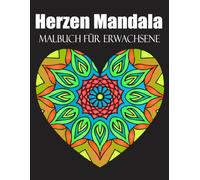 Herzen Mandala Malbuch für Erwachsene: 50 schöne Ausmalbuch zum Malen für Erwachsene und Kinder