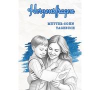 Herzensfragen - Das Mutter & Sohn Tagebuch: Viele Tage voller Gespräche, Vertrauen und gemeinsamer Erinnerungen