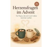 Herzensfragen im Advent: Für Paare, die sich noch näher kommen wollen