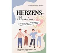 Herzensmenschen: Ein Freundebuch für Erwachsene mit tiefgründigen und abwechslungsreichen Fragen - persönlich, nostalgisch, mit Platz für Fotos, unvergessliche Erinnerungen und vieles mehr.