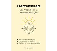 Herzensstart: Das Arbeitsbuch für neue Beziehungen
