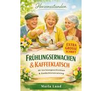 Herzensstunden: Frühlingserwachen & Kaffeeklatsch: Das 3-in-1 Mitmachbuch: 20 Geschichten, Gedächtnistraining & Biografie. Extra große Schrift - ideal bei Demenz & für die Pflege.