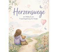 Herzenswege: ein Malbuch zur Trauerbegleitung für Kinder
