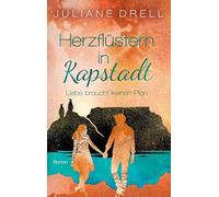 Herzflüstern in Kapstadt: Liebe braucht keinen Plan