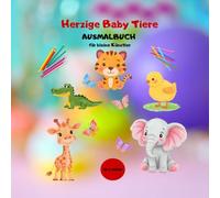 Herzige Baby Tiere Ausmalbuch für kleine Künstler ab 4 Jahren mit 50 entzückenden Ausmalbildern