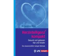 Herzintelligenz kompakt: Gesund und gelassen, klar und kreativ - die wissenschaftlich belegte Methode
