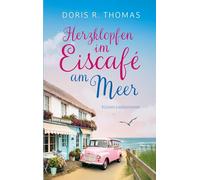 Herzklopfen im Eiscafé am Meer: Sommerliche Second Chance Romance an der Ostsee