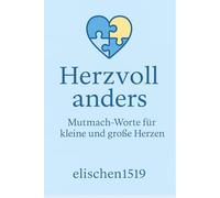 Herzvoll anders: Mutmach-Worte für kleine und große Herzen
