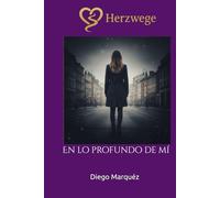 Herzwege: En lo profundo de mí