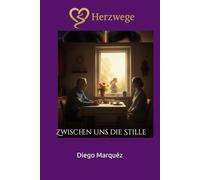 Herzwege: Zwischen uns die Stille