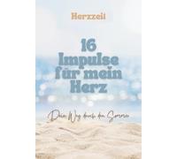 Herzzeit - 16 Tage, 16 Impulse - Dein Weg durch den Sommer - Ein achtsamer Begleiter für Herz und Seele - Mandalas - Affirmationen für Erwachsene - ... sozialer Kompetenz - Liebevolles Geschenkbuch