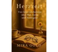 Herzzeit - Sammelband: Vier leise Geschichten über Mut, Liebe und Neubeginn