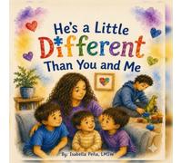 He's a Little Different Than You and Me: A Story About Autism, Acceptance, and Sibling Love
