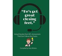 "He's Got Great Closing Feet": Actual Quotes from NFL Announcers That Don't Move the Chains