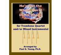 He's Got the Whole World in His Hands: For Trombone Quartet and/or Mixed Instrumental Quartet
