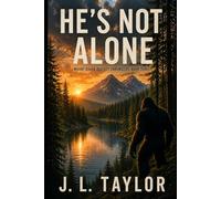 He's Not Alone: Book Three of the Mount Baker Bigfoot Chronicles