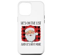 He's on the List and It's Not Mine Funny Santa Naughty List Custodia per iPhone 12 Pro Max