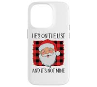 He's on the List and It's Not Mine Funny Santa Naughty List Custodia per iPhone 14 Pro