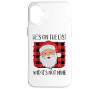 He's on the List and It's Not Mine Funny Santa Naughty List Custodia per iPhone 16 Plus