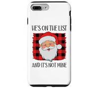He's on the List and It's Not Mine Funny Santa Naughty List Custodia per iPhone 7 Plus/8 Plus