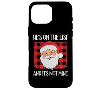 He's on the List It's Not Mine Santa Naughty List Christmas Custodia per iPhone 16 Pro Max