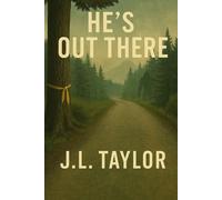 He's Out There: Book One of the Mount Baker Bigfoot Chronicles
