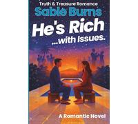 He's Rich ...with Issues.: A Contemporary Billionaire Romance of Truth, Conscious Choice, and Desire