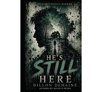 He's Still Here: A Psychological Horror Novel