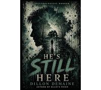 He's Still Here: A Psychological Horror Novel