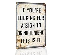 Hesanqian Divertente cartello con scritta in lingua inglese "If You're Looking for a Sign to Drink Tonight", decorazione vintage da parete in metallo per casa, bar, pub, taverna, decorazione