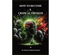 Hesham Mohamed Elsherif How to Become A Critical Thinker (Tascabile)